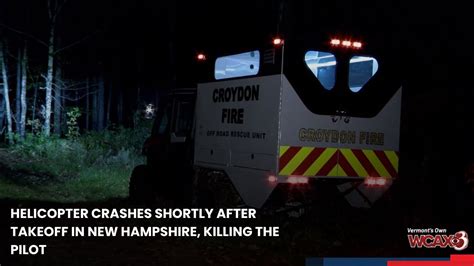 Helicopter crashes shortly after takeoff in New Hampshire, killing the pilot
